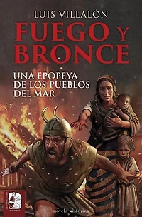 Fuego y bronce: Una epopeya de los pueblos del mar