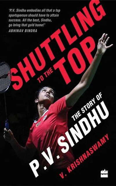 Shuttling to The Top: Story of P.V. Sindhu