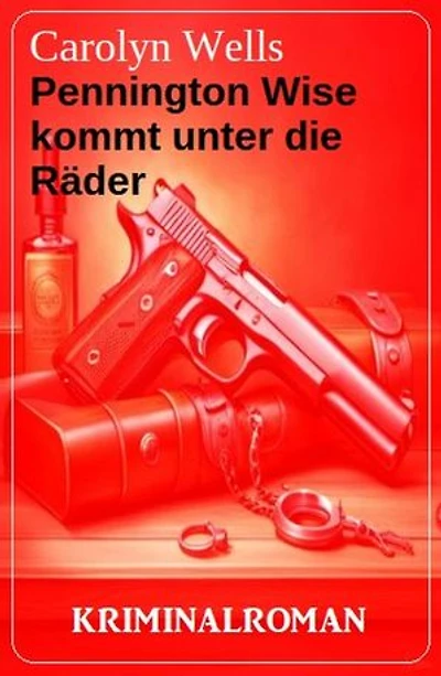 Pennington Wise kommt unter die Räder: Kriminalroman