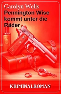 Pennington Wise kommt unter die Räder: Kriminalroman