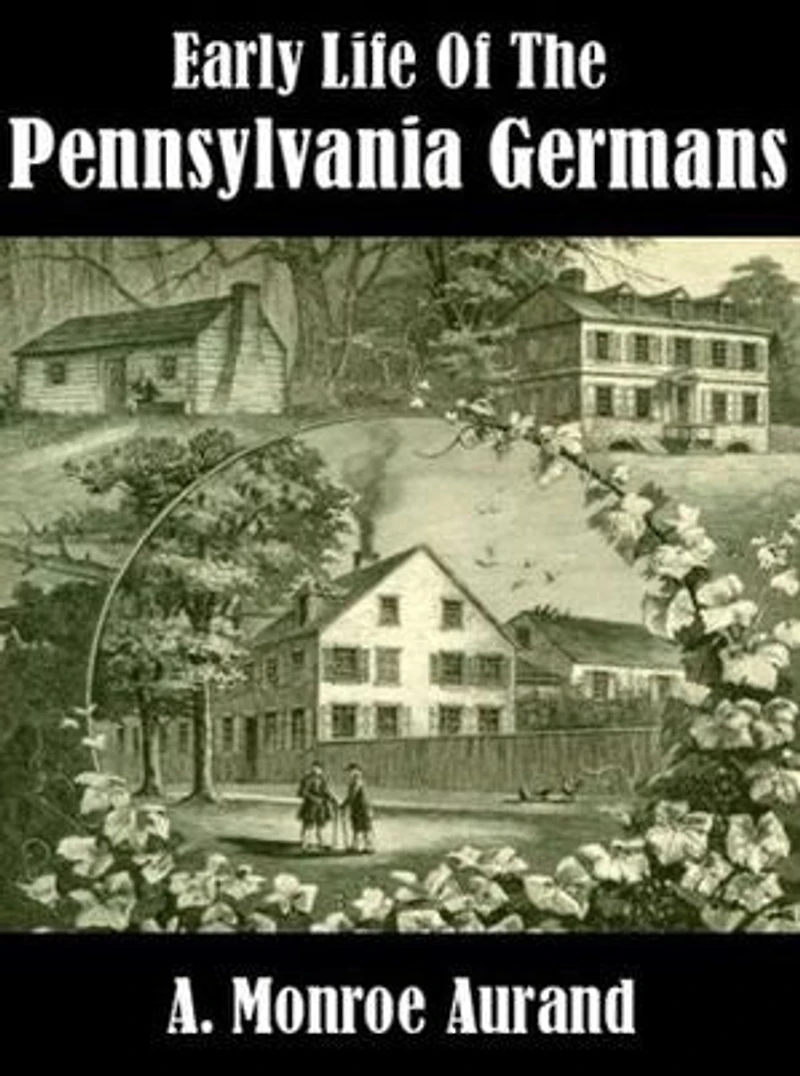 Early Life of the Pennsylvania Germans