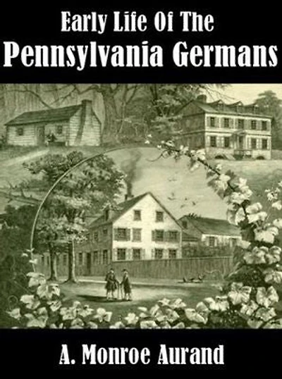 Early Life of the Pennsylvania Germans