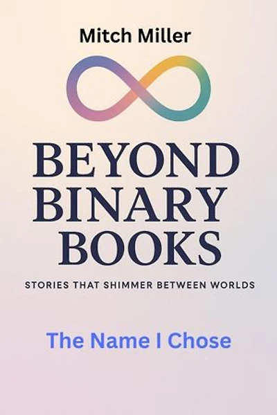 The Name I Chose: Beyond Binary Books, #1