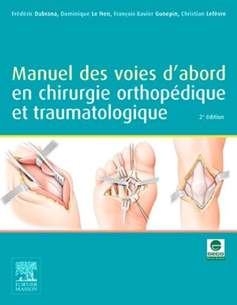 Manuel des voies d'abord en chirurgie orthopédique et traumatologique