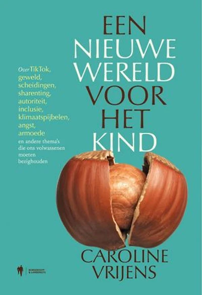 Een nieuwe wereld voor het kind: Over TikTok, geweld, scheidingen, sharenting, autoriteit, inclusie, klimaatspijbelen, angst, armoede en andere thema's die ons volwassenen moeten bezighouden