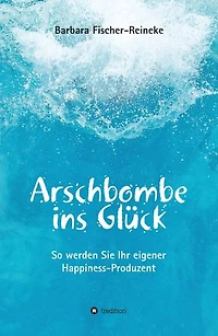 Arschbombe ins Glück: So werden Sie Ihr eigener Happiness-Produzent