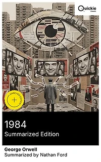 1984 (Summarized Edition): Enriched edition. A Political Allegory of a Surveillance State, Newspeak, and the Fight Against Totalitarian Oppression