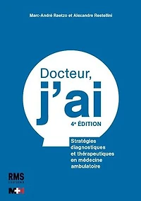 Docteur, j'ai: Stratégies diagnostiques et thérapeutiques en médecine ambulatoire