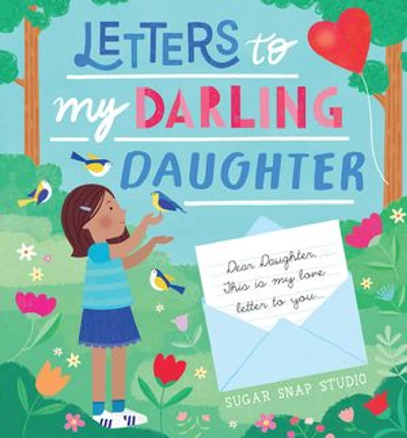 Letters to my Darling Daughter: Dear daughter, this is love letter you...