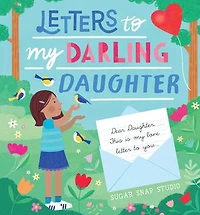 Letters to my Darling Daughter: Dear daughter, this is love letter you...