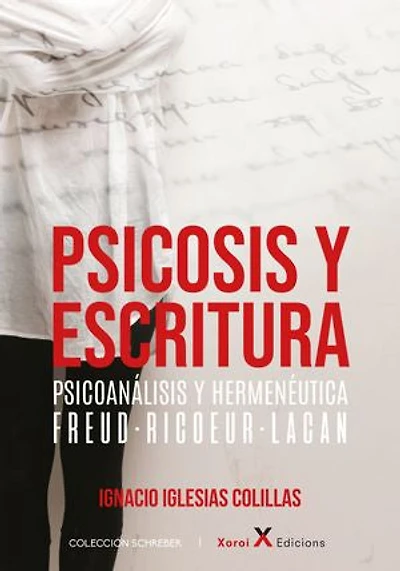 Psicosis y escritura: Psicoanálisis y hermenéutica – Freud · Ricœur · Lacan