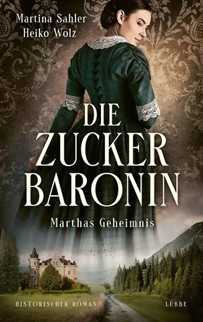 Die Zuckerbaronin: Marthas Geheimnis. Historischer Roman
