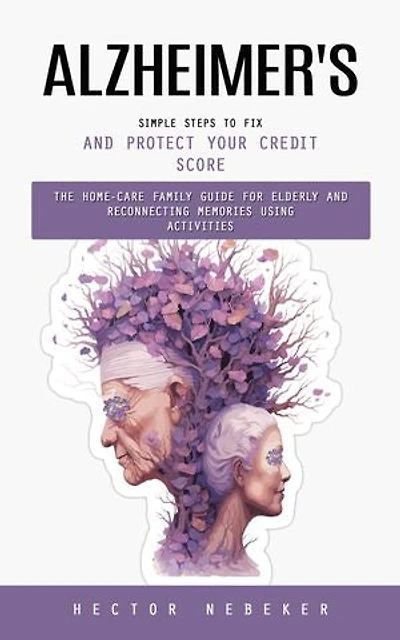 Alzheimer's: Breakthrough Therapies and Hope for the Future (The Home-care Family Guide for Elderly and Reconnecting Memories Using Activities)