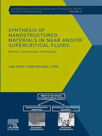 Synthesis of Nanostructured Materials Near and/or Supercritical Fluids: Methods, Fundamentals and Modeling