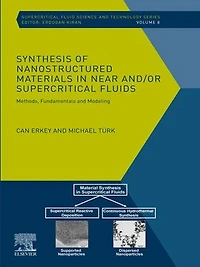 Synthesis of Nanostructured Materials Near and/or Supercritical Fluids: Methods, Fundamentals and Modeling