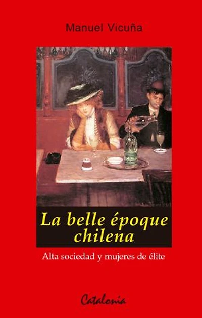 La belle époque chilena: Alta sociedad y mujeres de élite