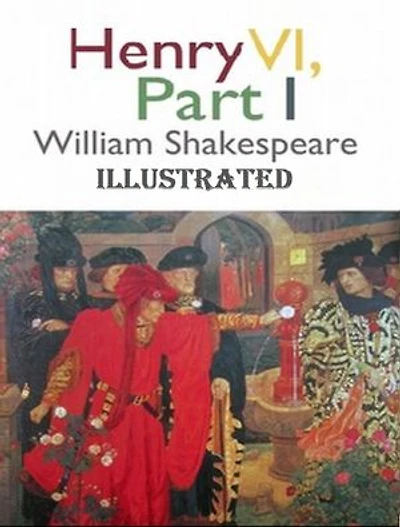 Henry VI, Part 1 Illustrated