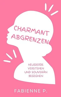 Charmant abgrenzen: Neugierde verstehen und souverän begegnen