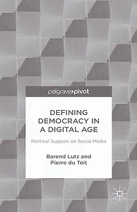 Defining Democracy a Digital Age: Political Support on Social Media
