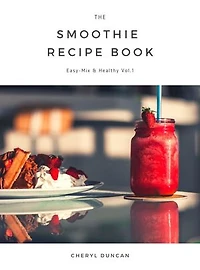 The Smoothie Recipe Book: Easy-Mix & Healthy