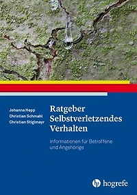 Ratgeber Selbstverletzendes Verhalten: Informationen für Betroffene und Angehörige