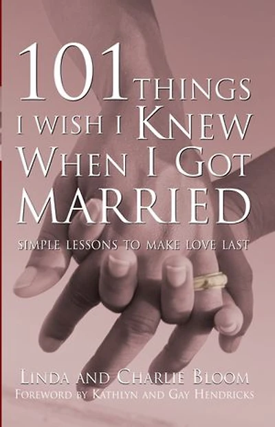 101 Things I Wish I Knew When I Got Married: Simple Lessons to Make Love Last