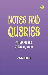 Notes and Queries, Number 189, June 11, 1853