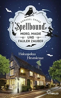 Spellbound - Hokuspokus Hexenkraut: Mord, Magie und fauler Zauber