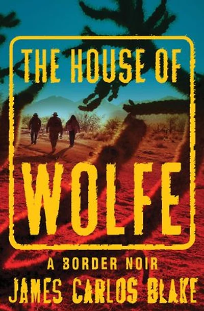 The House Of Wolfe: A Border Noir