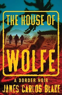The House Of Wolfe: A Border Noir
