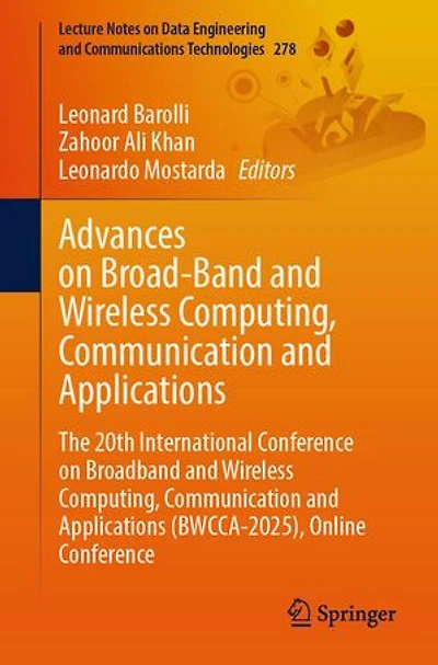 Advances on Broad-Band and Wireless Computing, Communication Applications: The 20th International Conference Broadband Applications (BWCCA-2025), Online