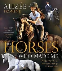The Horses Who Made Me: a Journey to Horsemanship Philosophy