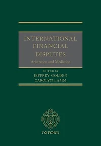 International Financial Disputes: Arbitration and Mediation
