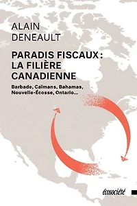 Paradis fiscaux: la filière canadienne : Barbade, Caïmans, Bahamas, Nouvelle-Écosse, Ontario...