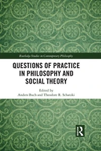 Questions Of Practice Philosophy And Social Theory