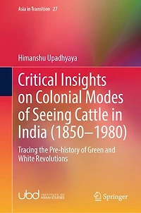 Critical Insights on Colonial Modes of Seeing Cattle India (1850-1980): Tracing the Pre-History Green and White Revolutions