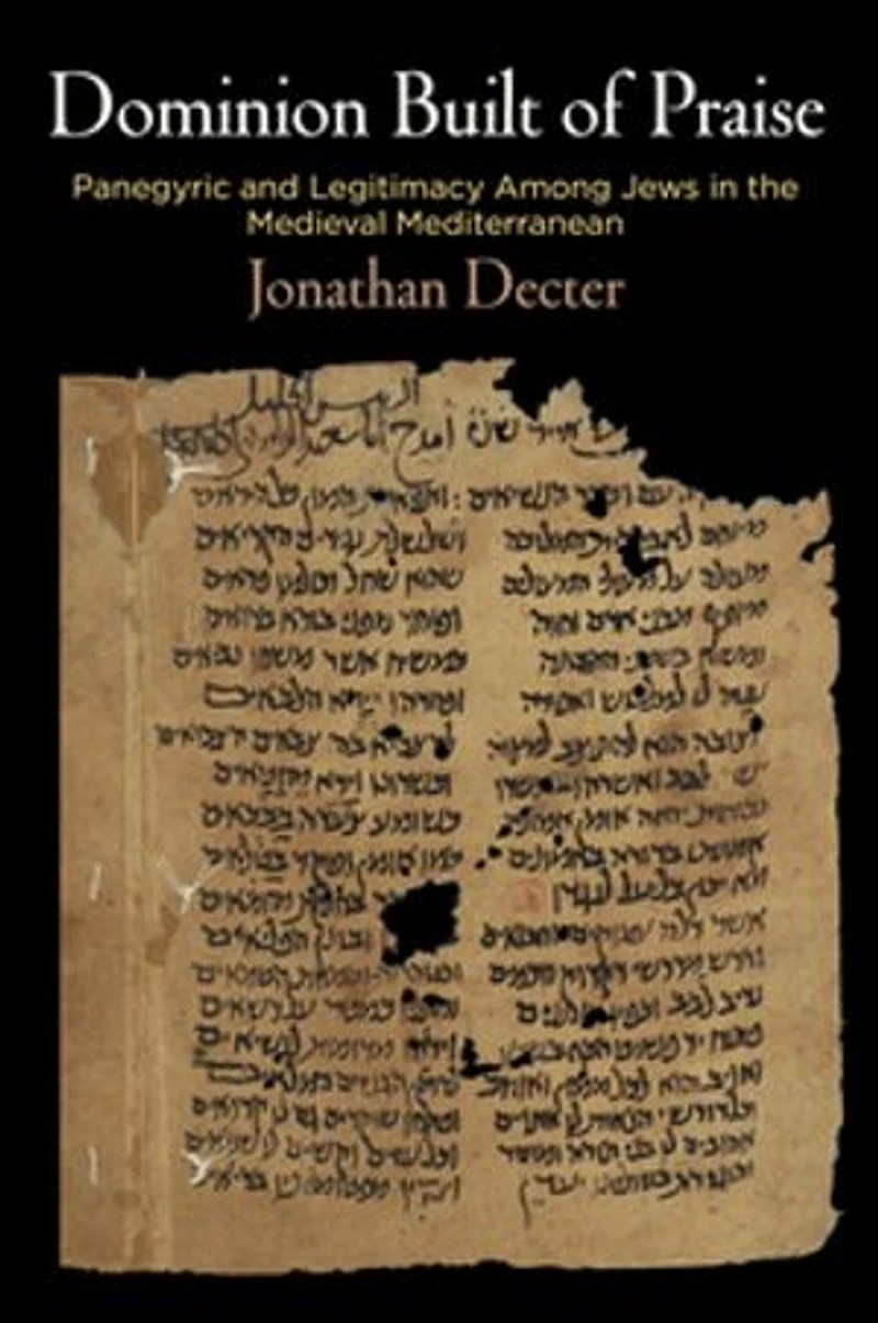 Dominion Built of Praise: Panegyric and Legitimacy Among Jews the Medieval Mediterranean