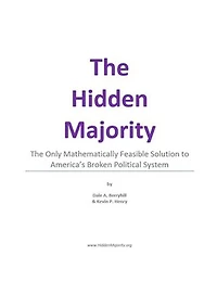 The Hidden Majority: The Only Mathematically Feasible Solution To America's Broken Political System