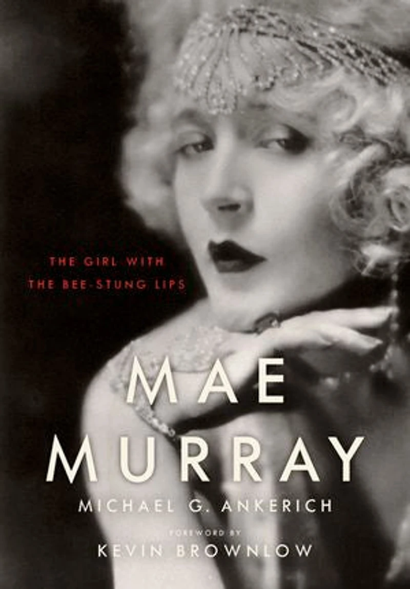 Mae Murray: the Girl with Bee-Stung Lips