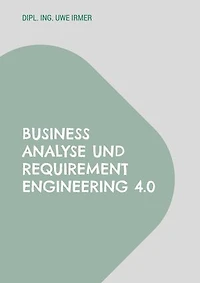 Business Analyse und Requirement Engineering 4.0: Einbezug agiler Frameworks
