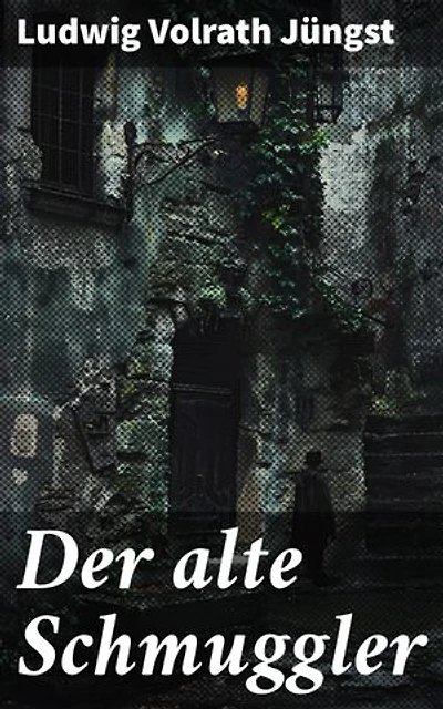 Der alte Schmuggler: Ein fesselndes Abenteuer voller Intrigen und Verrat in der düsteren Welt des Schmuggels