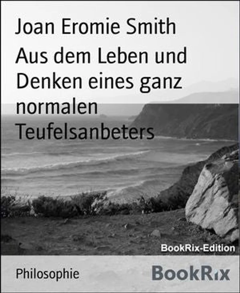 Aus dem Leben und Denken eines ganz normalen Teufelsanbeters
