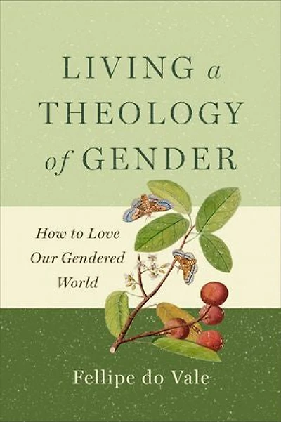 Living a Theology of Gender: How to Love Our Gendered World