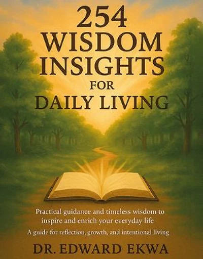 254 Wisdom Insights For Daily Living: Practical guidance and timeless wisdom to inspire and enrich your everyday life.