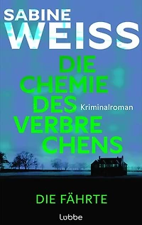 Die Chemie des Verbrechens - Die Fährte: Kriminalroman. DNA-Forensikerin und Strafverteidigerin May Barven ermittelt in einem Cold Case