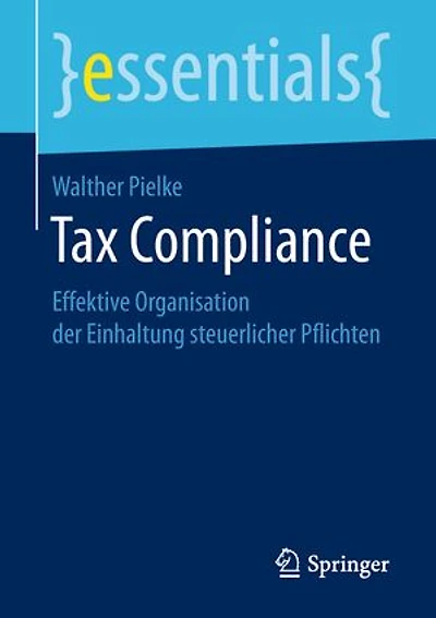 Tax Compliance: Effektive Organisation Der Einhaltung Steuerlicher Pflichten