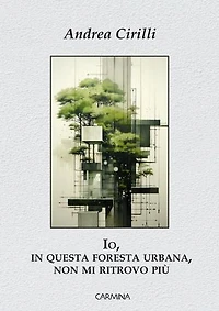 Io, in questa foresta urbana, non mi ritrovo più