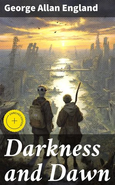 Darkness and Dawn: Enriched edition. A Journey Through a Dark and Unforgiving Post-Apocalyptic Landscape
