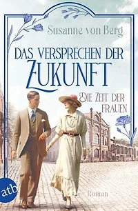 Die Zeit der Frauen – Das Versprechen der Zukunft: Roman