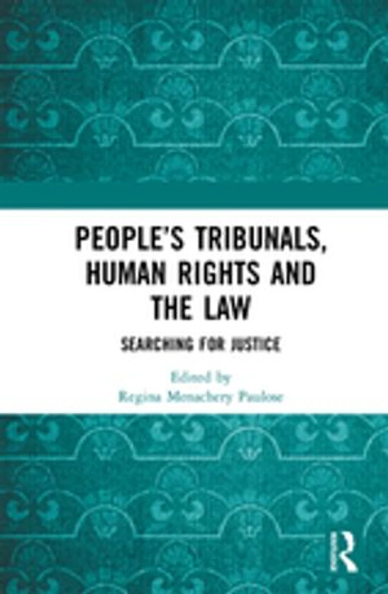People's Tribunals, Human Rights and the Law: Searching for Justice